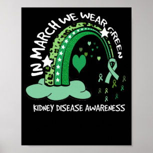 In March We Wear Green Rainbow Kidney Disease Poster