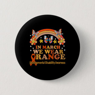 In March We Wear Orange - Developmental Disability 6 Cm Round Badge