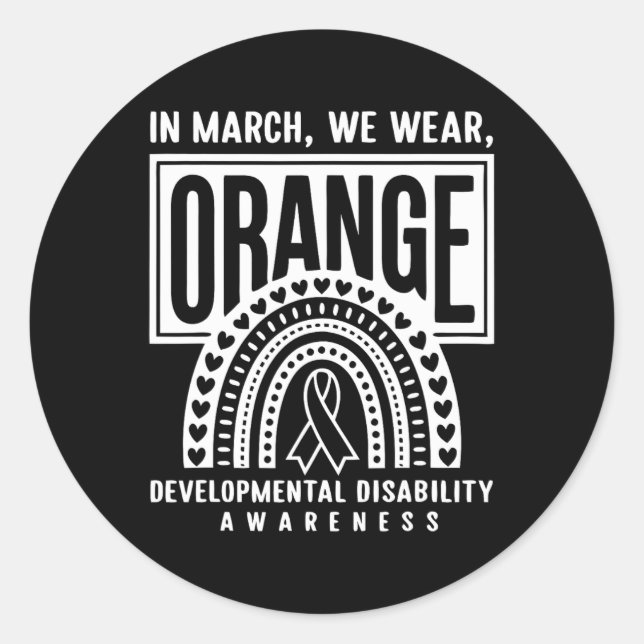 In March We Wear Orange Developmental Disability A Classic Round Sticker (Front)