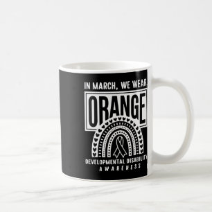 In March We Wear Orange Developmental Disability A Coffee Mug