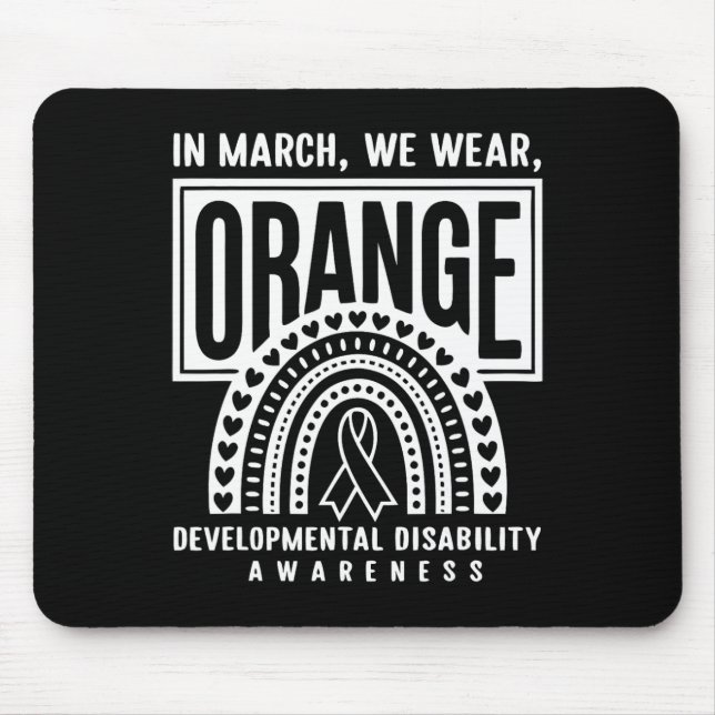 In March We Wear Orange Developmental Disability A Mouse Pad (Front)