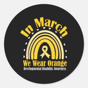 In March We Wear Orange For Developmental Disabili Classic Round Sticker