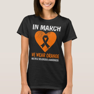 In March We Wear Orange Ms Multiple Sclerosis Awar T-Shirt