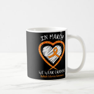 In March We Wear Orange Multiple Sclerosis Awarene Coffee Mug