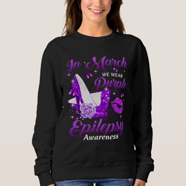 In March We Wear Purple High Heel Epilepsy awarene Sweatshirt (Front)