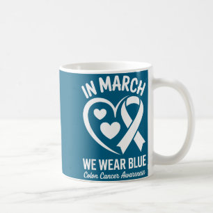 In march wear blue for colon cancer awareness blue coffee mug