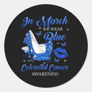 In March Wear Blue High Heels Colourectal Cancer A Classic Round Sticker