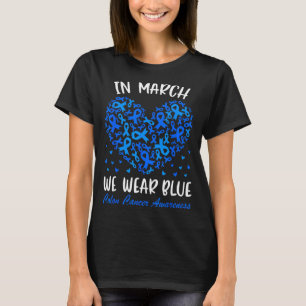 In march wear blue ribbon colon cancer awareness T-Shirt