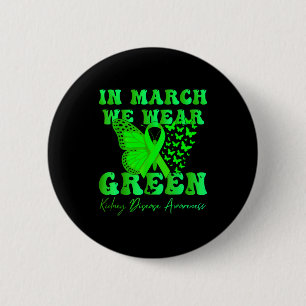 In march wear green kidney disease awareness 6 cm round badge