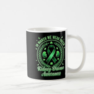 in March Wear Green Kidney Disease Awareness CKD Coffee Mug