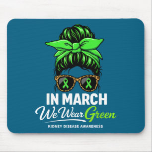 In march wear green kidney disease awareness messy mouse pad