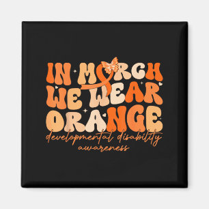 in March Wear Orange Developmental Disability Magnet