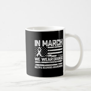 in March Wear Orange Multiple Sclerosis Awareness Coffee Mug