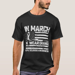 In march wear orange multiple sclerosis awareness T-Shirt