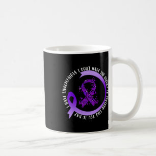 In May I Have Fibromyalgia I Don't Have The Energy Coffee Mug