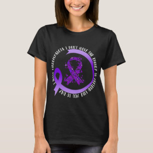 In May I Have Fibromyalgia I Don't Have The Energy T-Shirt