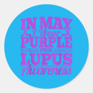 In May I Wear Purple For Lupus Awareness Classic Round Sticker