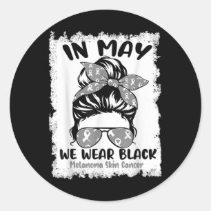 In May We Wear Black Melanoma Skin Cancer Awarenes Classic Round Sticker