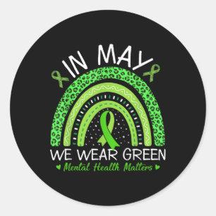 In May We Wear Green For Mental Health Awareness M Classic Round Sticker