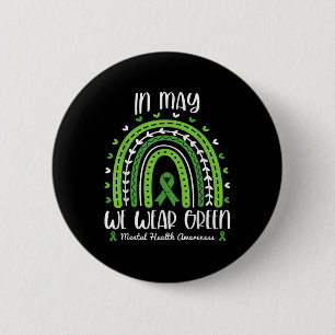 In May We Wear Green For Mental Health Awareness R 6 Cm Round Badge