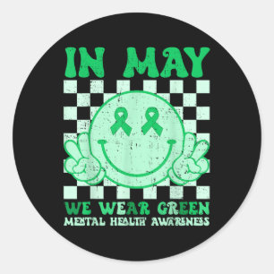 In May We Wear Green For Mental Health Awareness S Classic Round Sticker