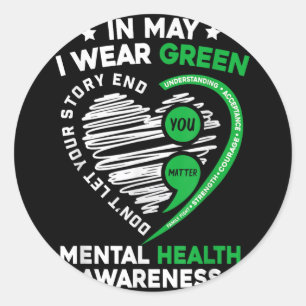In May We Wear Green For Mental Health Awareness Y Classic Round Sticker