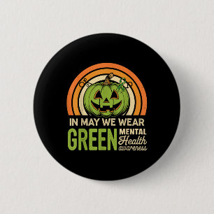 In May We Wear Green Mental Health Awareness _1 6 Cm Round Badge