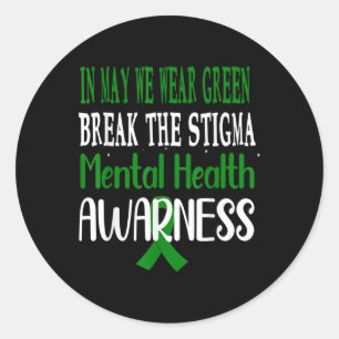 In May We Wear Green Mental Health Awareness _1  Classic Round Sticker