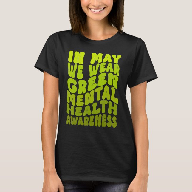 In May We Wear Green Mental Health Awareness 1 T-Shirt