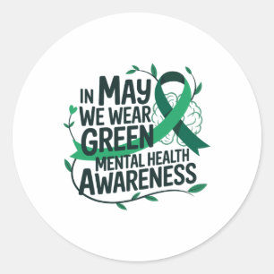 In May We Wear Green Mental Health Awareness _2  Classic Round Sticker