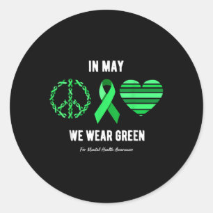 In May We Wear Green Mental Health Awareness _2 Classic Round Sticker