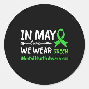 In May We Wear Green Mental Health Awareness _3 Classic Round Sticker