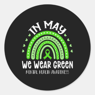 In May We Wear Green Mental Health Awareness 4  Classic Round Sticker
