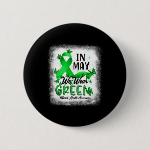 In May We Wear Green Mental Health Awareness Bleac 6 Cm Round Badge