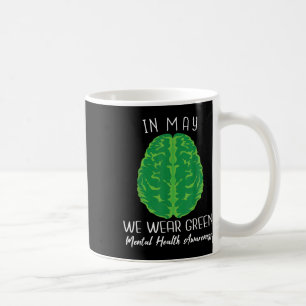 In May We Wear Green Mental Health Awareness Brain Coffee Mug