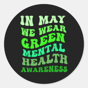 In May We Wear Green Mental Health Awareness Classic Round Sticker