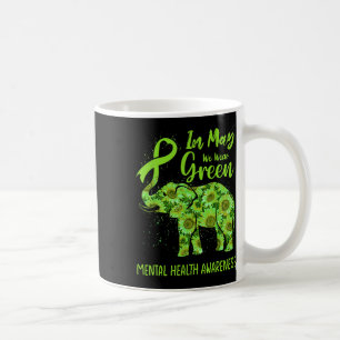 In May We Wear Green Mental Health Awareness Eleph Coffee Mug