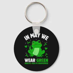 In May We Wear Green Mental Health Awareness Funny Key Ring