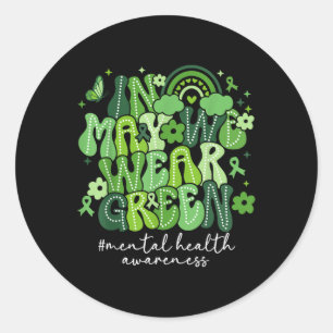 In May We Wear Green Mental Health Awareness Men W Classic Round Sticker