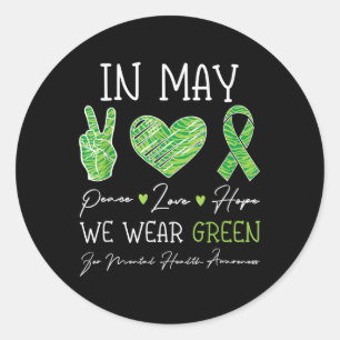 In May We Wear Green Mental Health Awareness Men W Classic Round Sticker