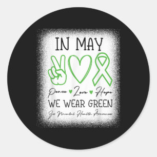 In May We Wear Green Mental Health Awareness Men W Classic Round Sticker