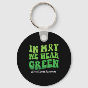 In May We Wear Green Mental Health Awareness Men W Key Ring
