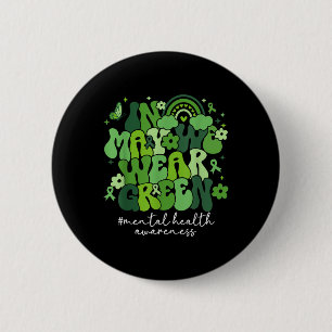 In May We Wear Green Mental Health Awareness Month 6 Cm Round Badge