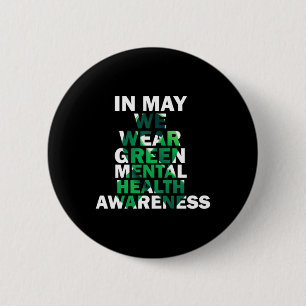 In May We Wear Green Mental Health Awareness Month 6 Cm Round Badge