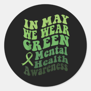 In May We Wear Green Mental Health Awareness Month Classic Round Sticker