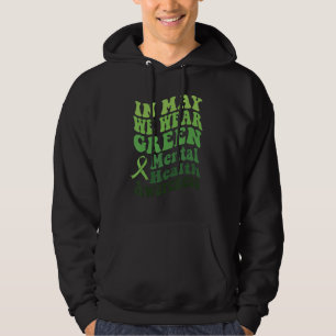 In May We Wear Green Mental Health Awareness Month Hoodie