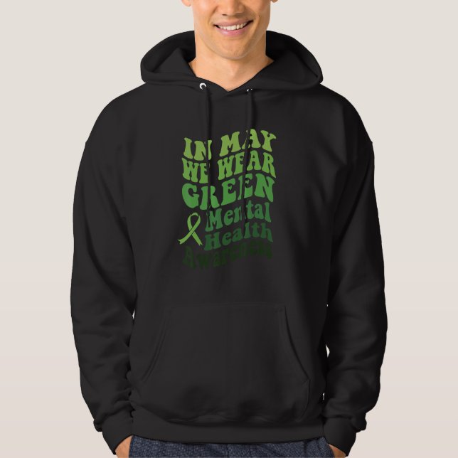 In May We Wear Green Mental Health Awareness Month Hoodie (Front)