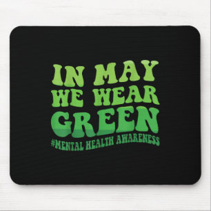 In May We Wear Green Mental Health Awareness Month Mouse Pad