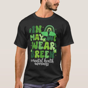 In May We Wear Green Mental Health Awareness Month T-Shirt