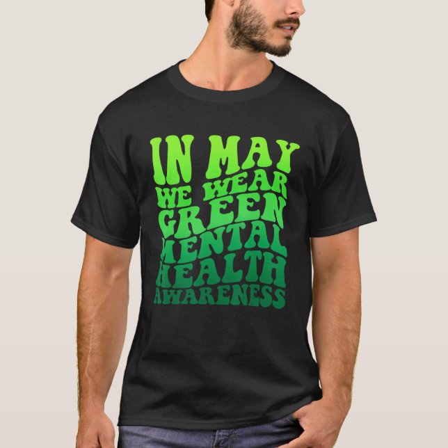 In May We Wear Green Mental Health Awareness Month T-Shirt (Front)